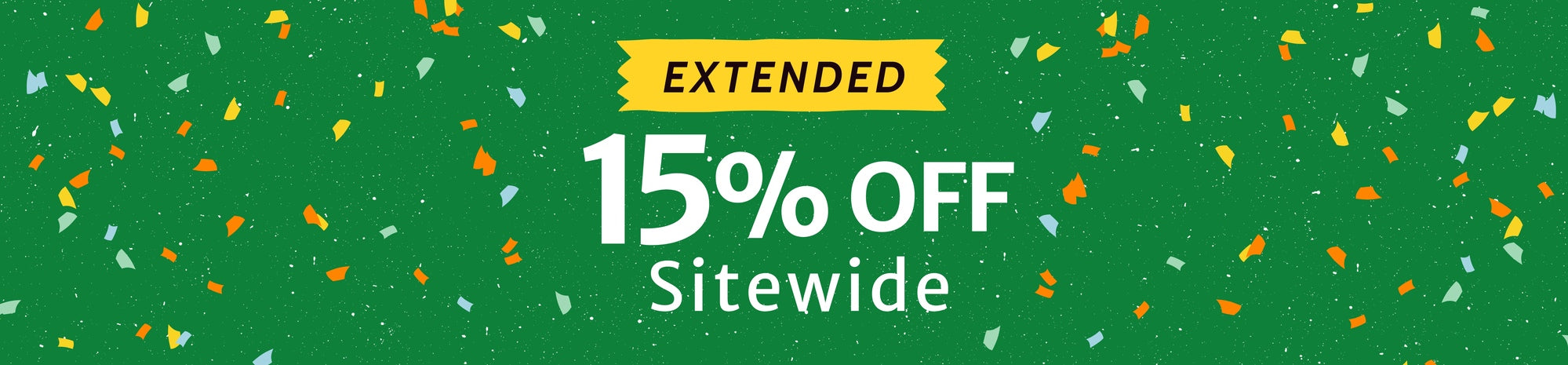 Extended 15% off sitewide promotion banner on a green confetti background with large white text reading “15% OFF Sitewide” and a yellow ribbon labeled “EXTENDED.”