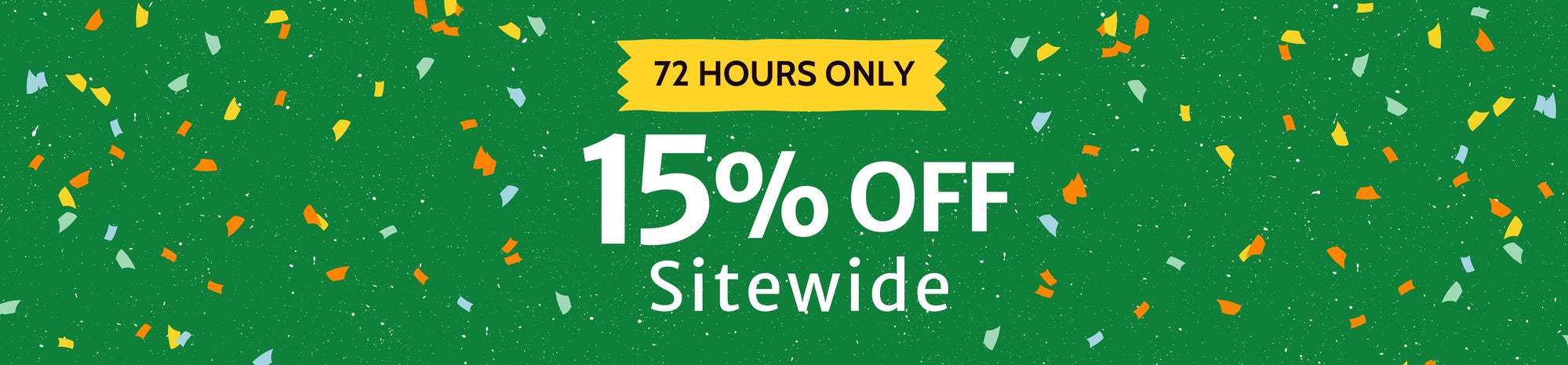 Green promotional banner with confetti announcing '72 Hours Only' and '15% Off Sitewide' in large white text.