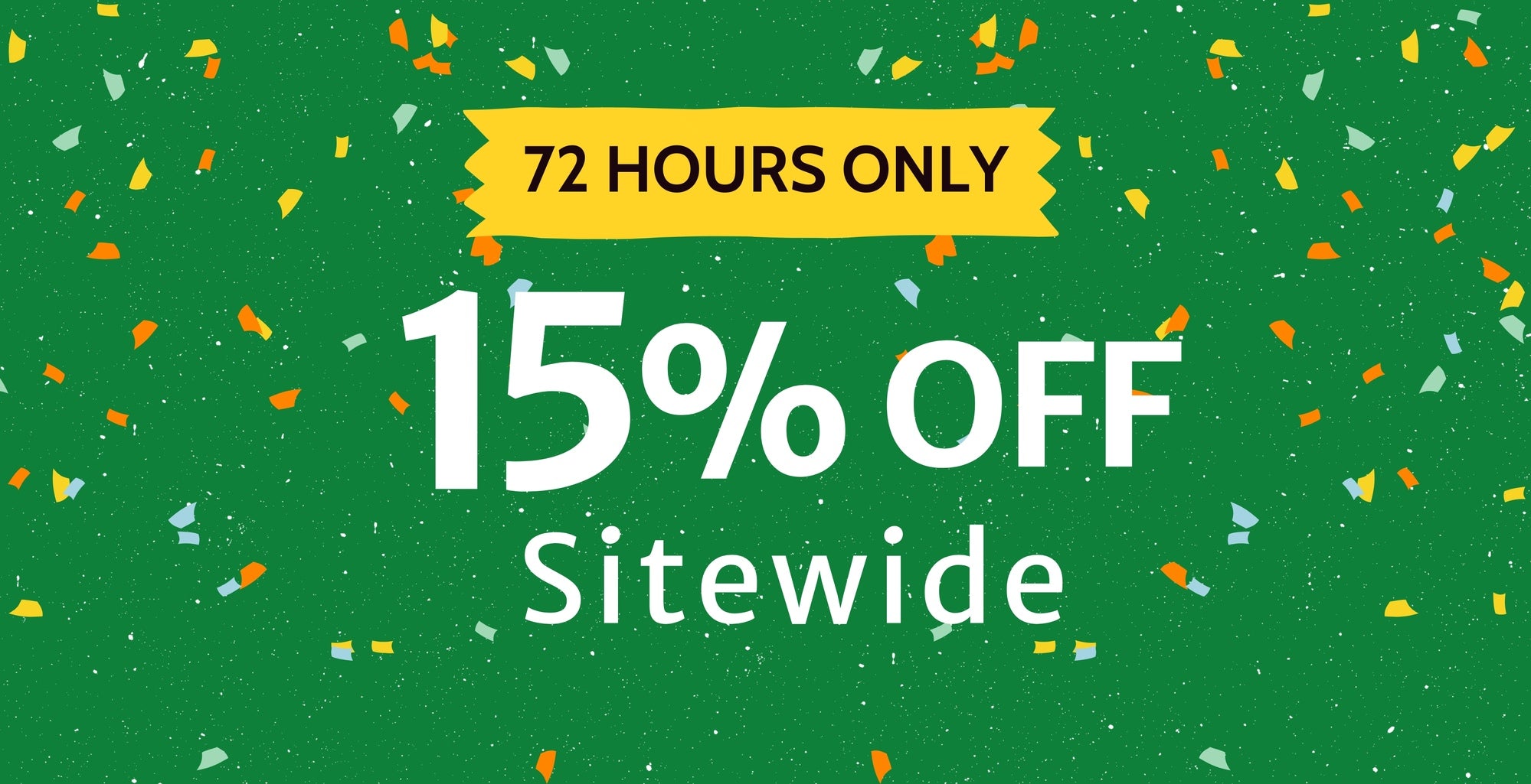 Green promotional banner with confetti announcing '72 Hours Only' and '15% Off Sitewide' in large white text.