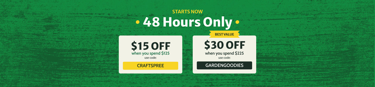 Green and yellow banner announcing a 48-hour sale: $15 off $125 with code CRAFTSPREE or $30 off $225 with code GARDENGOODIES.